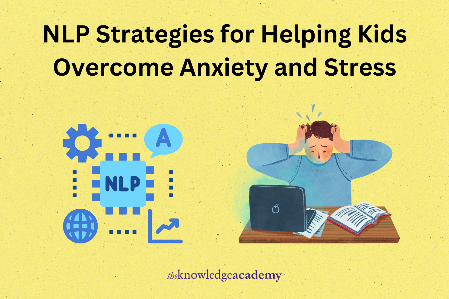 NLP Strategies for Helping Kids Overcome Anxiety and Stress 